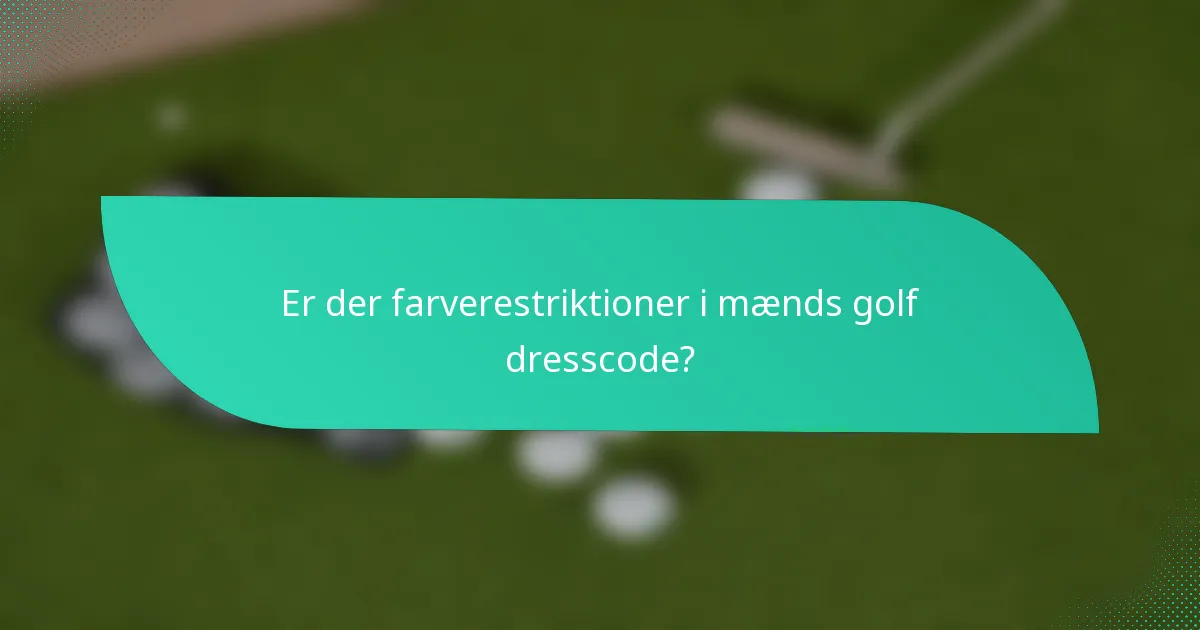 Er der farverestriktioner i mænds golf dresscode?