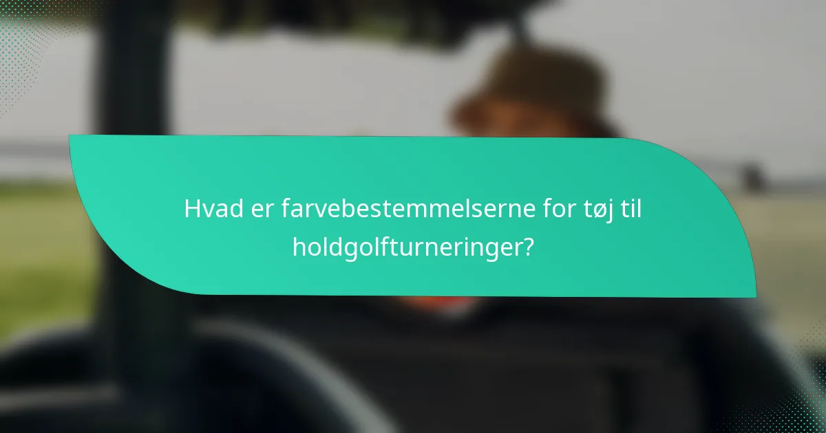 Hvad er farvebestemmelserne for tøj til holdgolfturneringer?