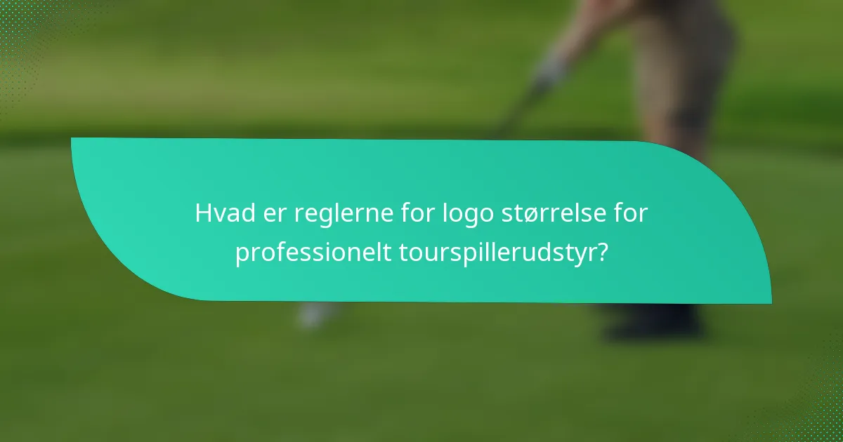 Hvad er reglerne for logo størrelse for professionelt tourspillerudstyr?